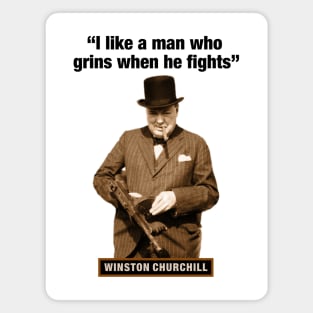 Winston Churchill  “I Like A Man Who Grins When He Fights” Magnet